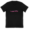 I Cried Today Pink V-Neck Unisex