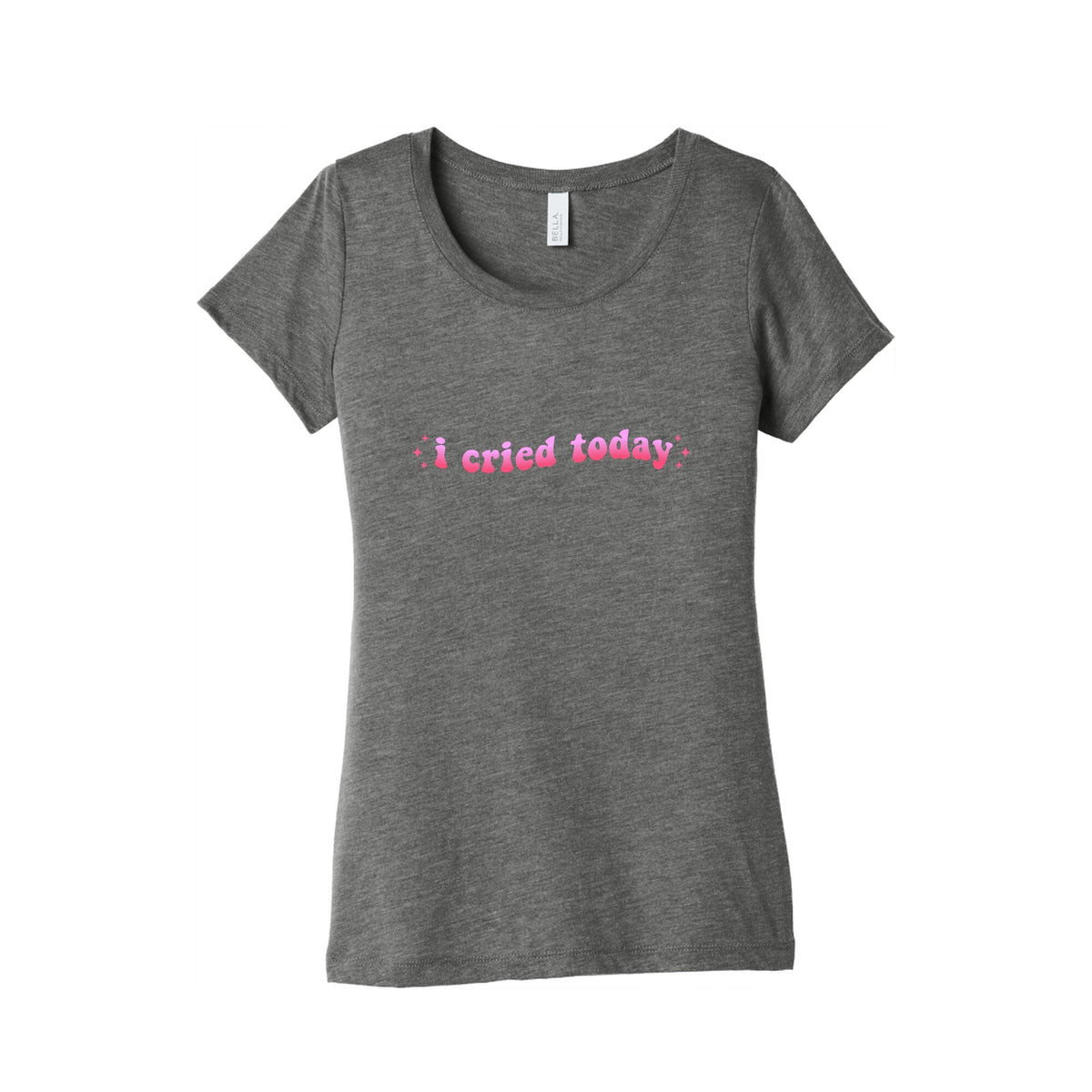 I Cried Today Pink Womens Triblend Tee Unisex