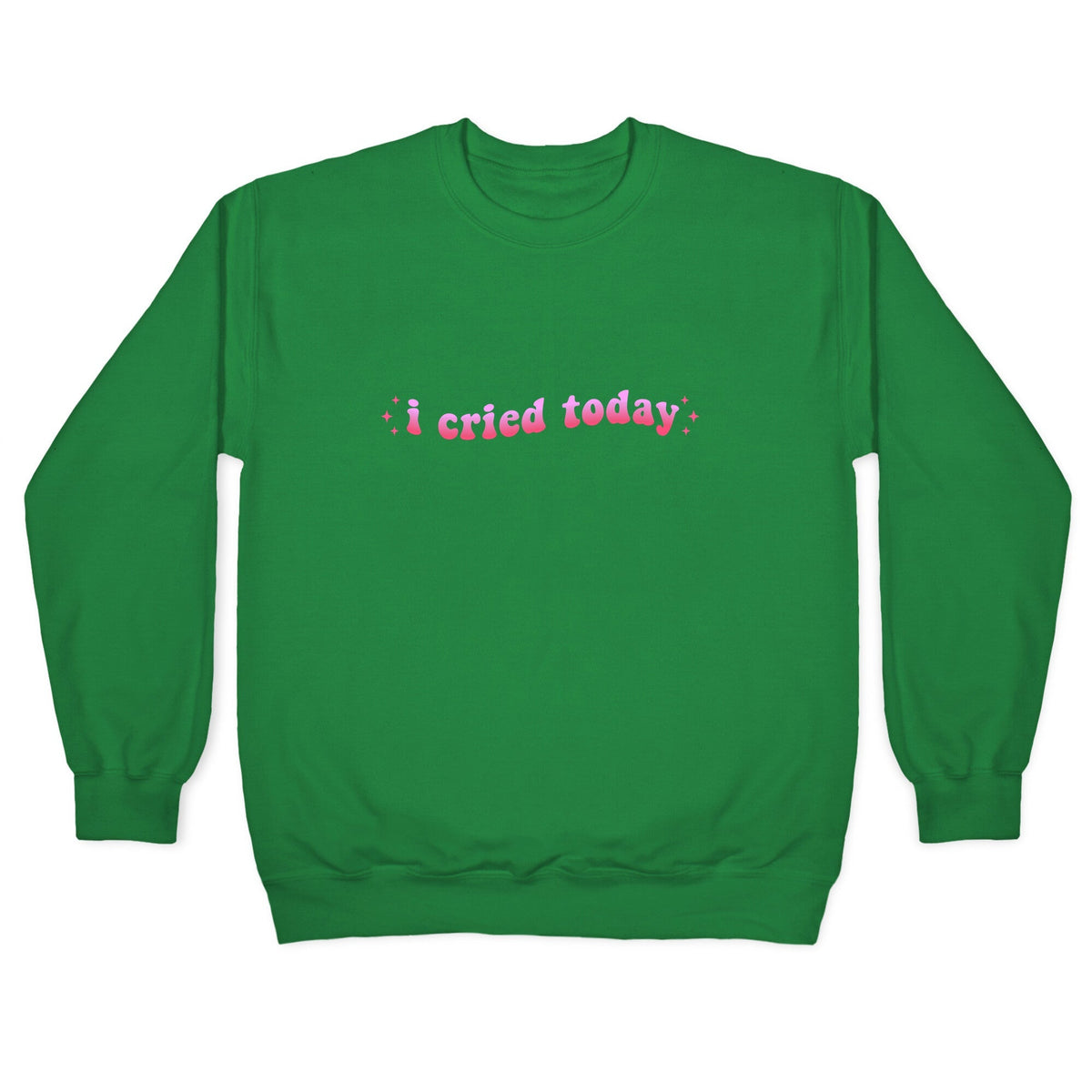 I Cried Today Pink Crewneck Unisex