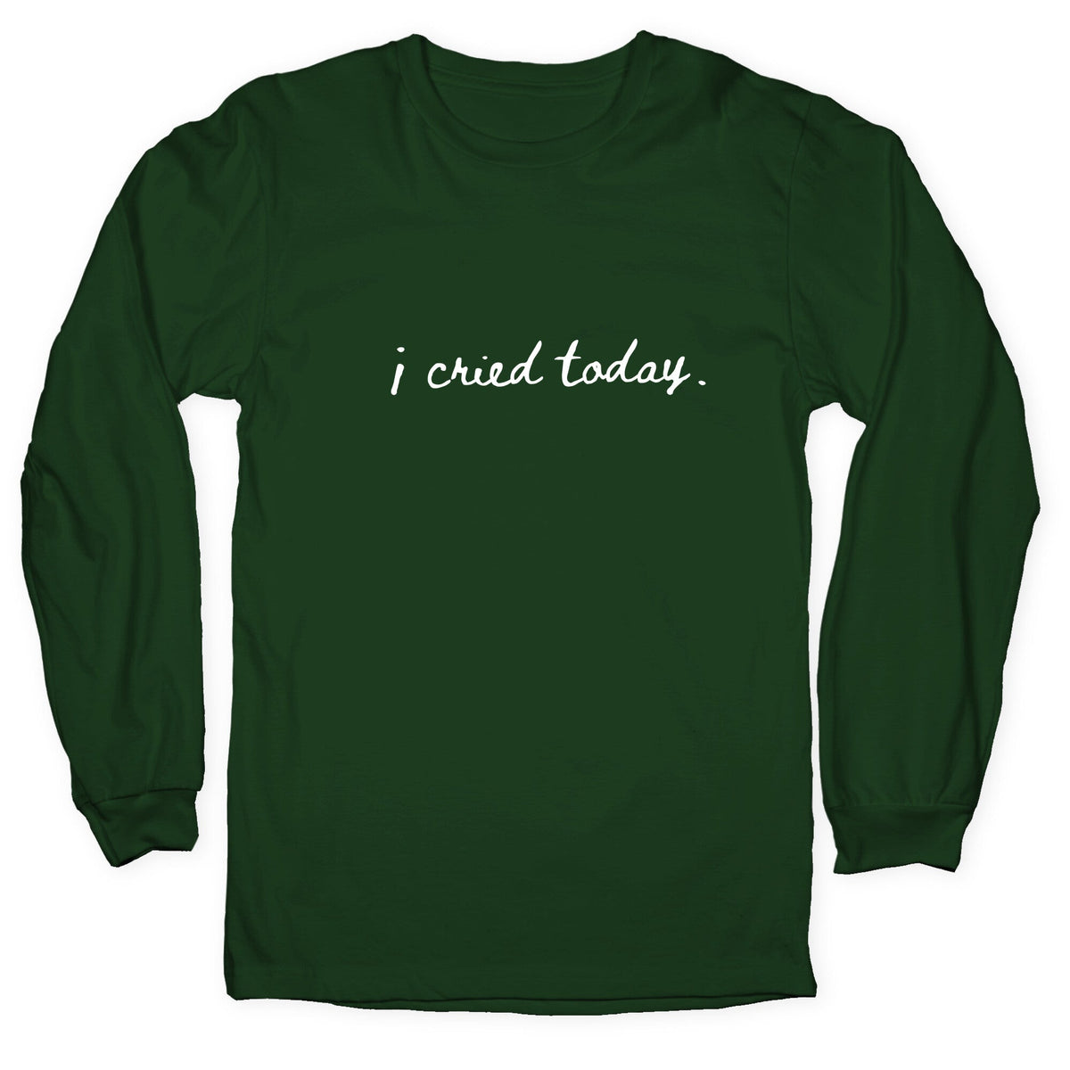 I Cried Today Cursive Longsleeve Tee Unisex