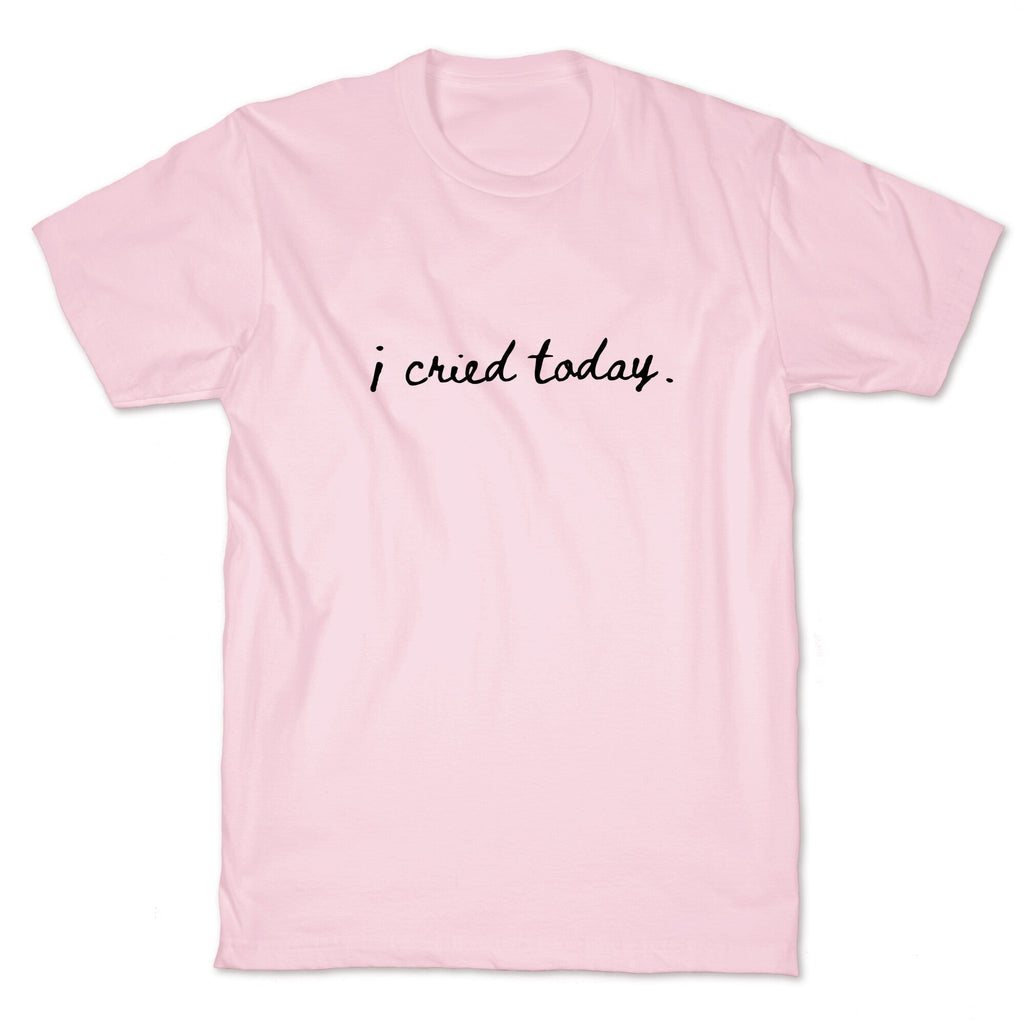 I Cried Today Cursive Unisex