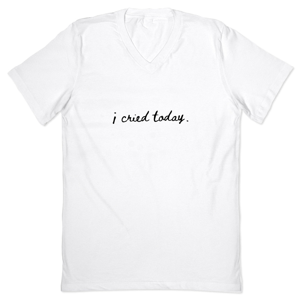 I Cried Today Cursive V-Neck Unisex