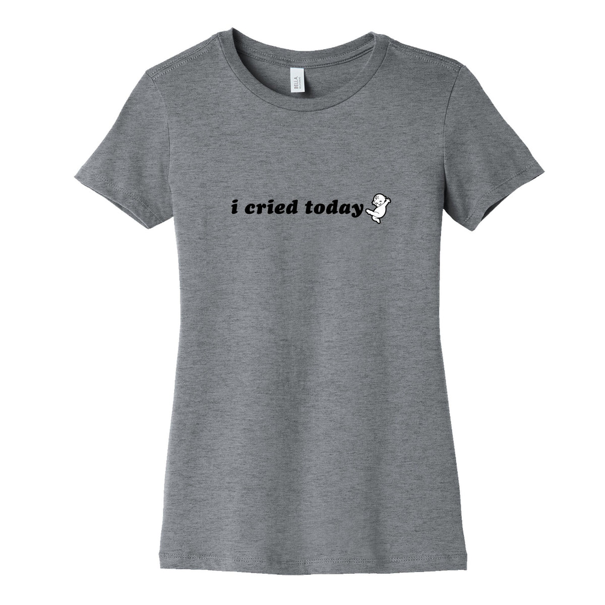 I Cried Today Baby Womens Cotton Tee Unisex