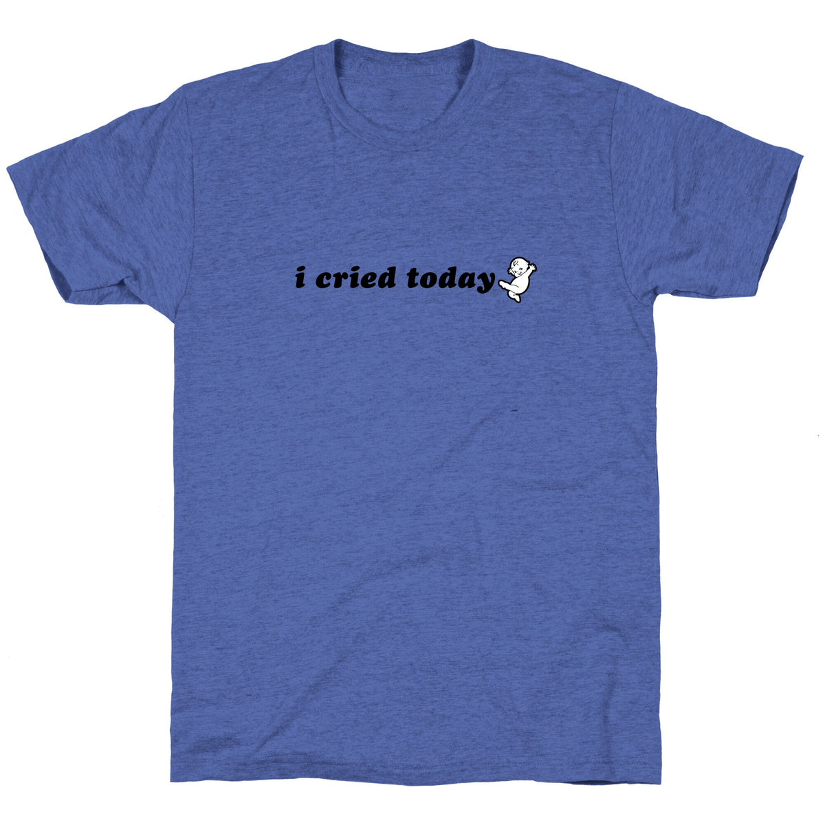 I Cried Today Baby Unisex Triblend Tee Unisex