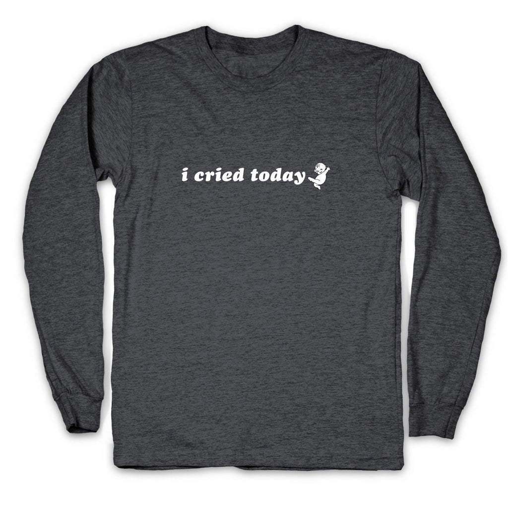 I Cried Today Baby Longsleeve Tee Unisex
