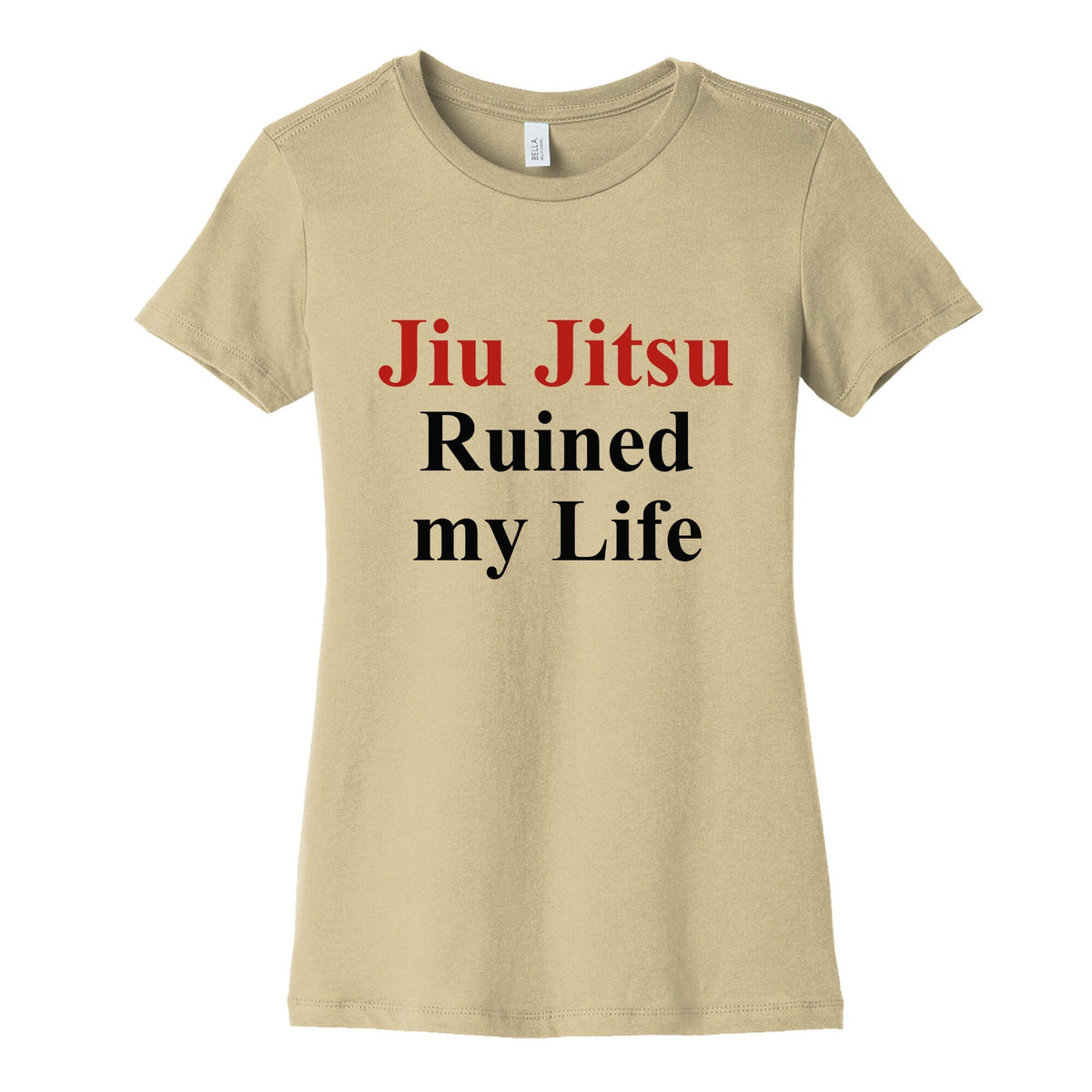 Brady Ju Jujitsu Ruined My Life Womens Cotton Tee Unisex