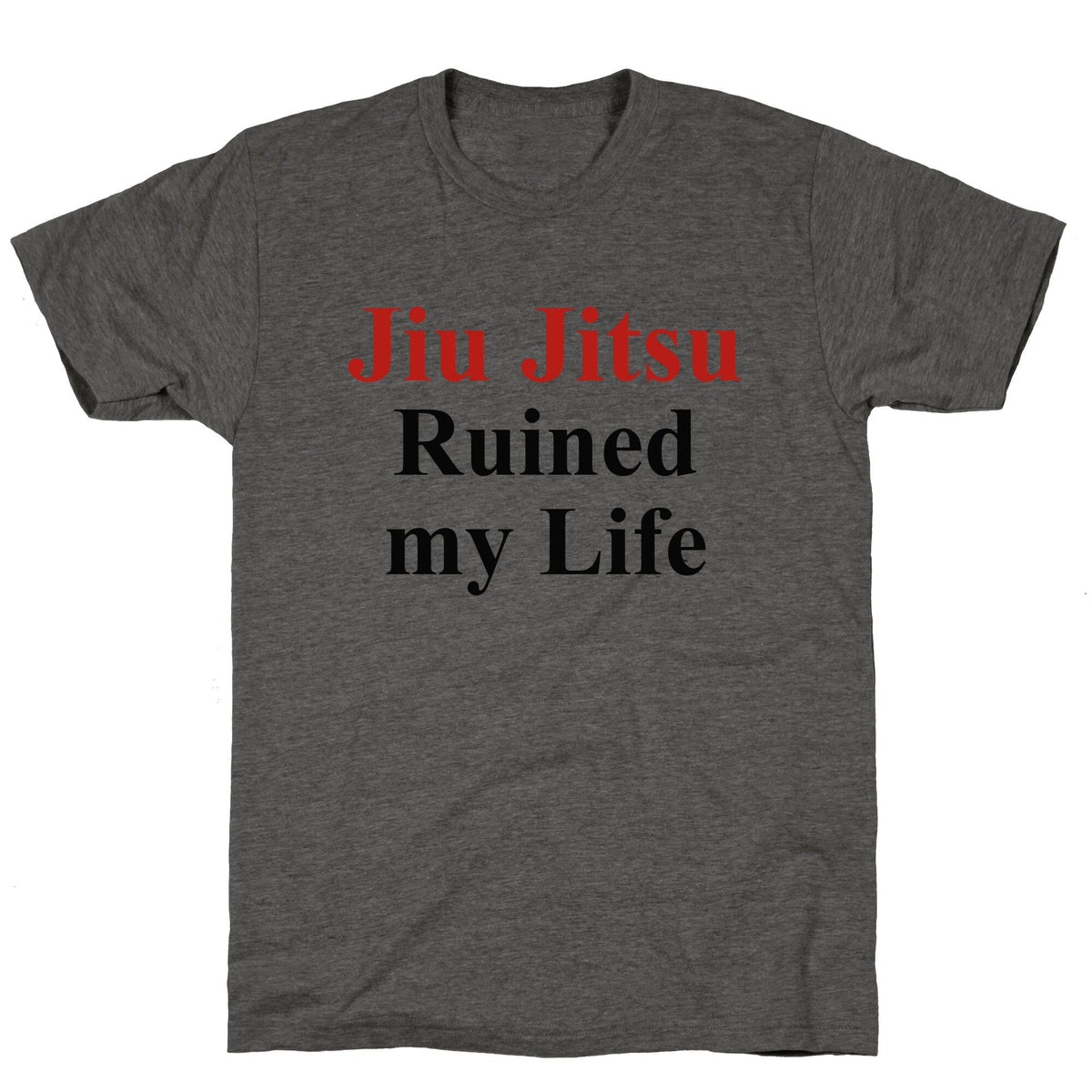 Brady Ju Jujitsu Ruined My Life Unisex Triblend Tee Unisex