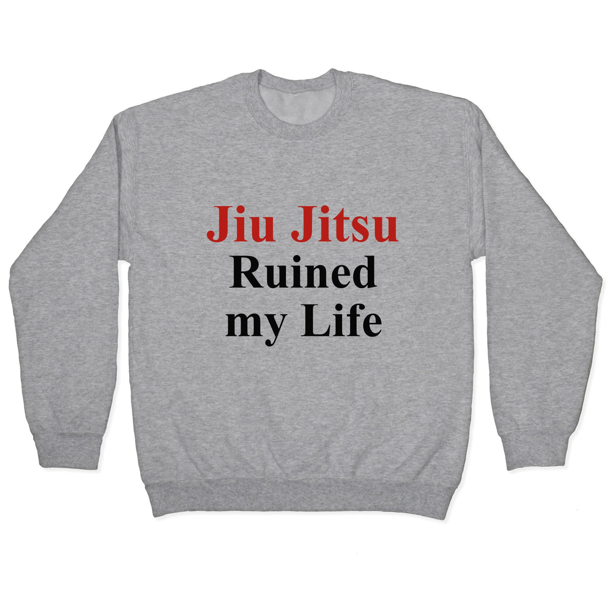 Brady Ju Jujitsu Ruined My Life Crewneck Unisex