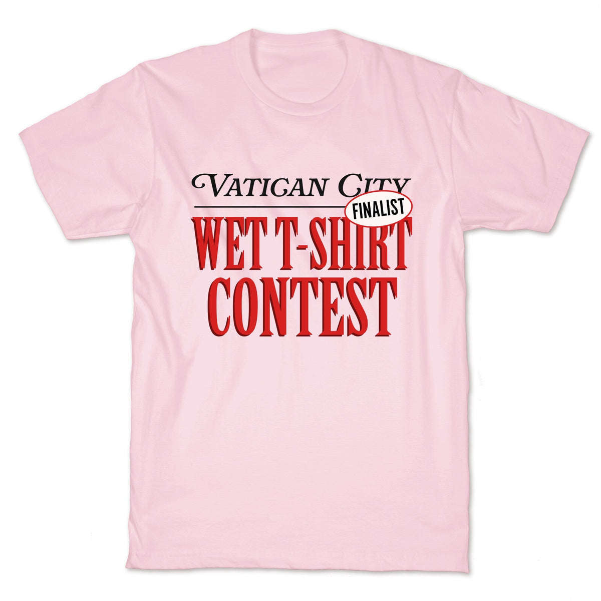 Vatican Wet T Shirt Contest Finalist Unisex