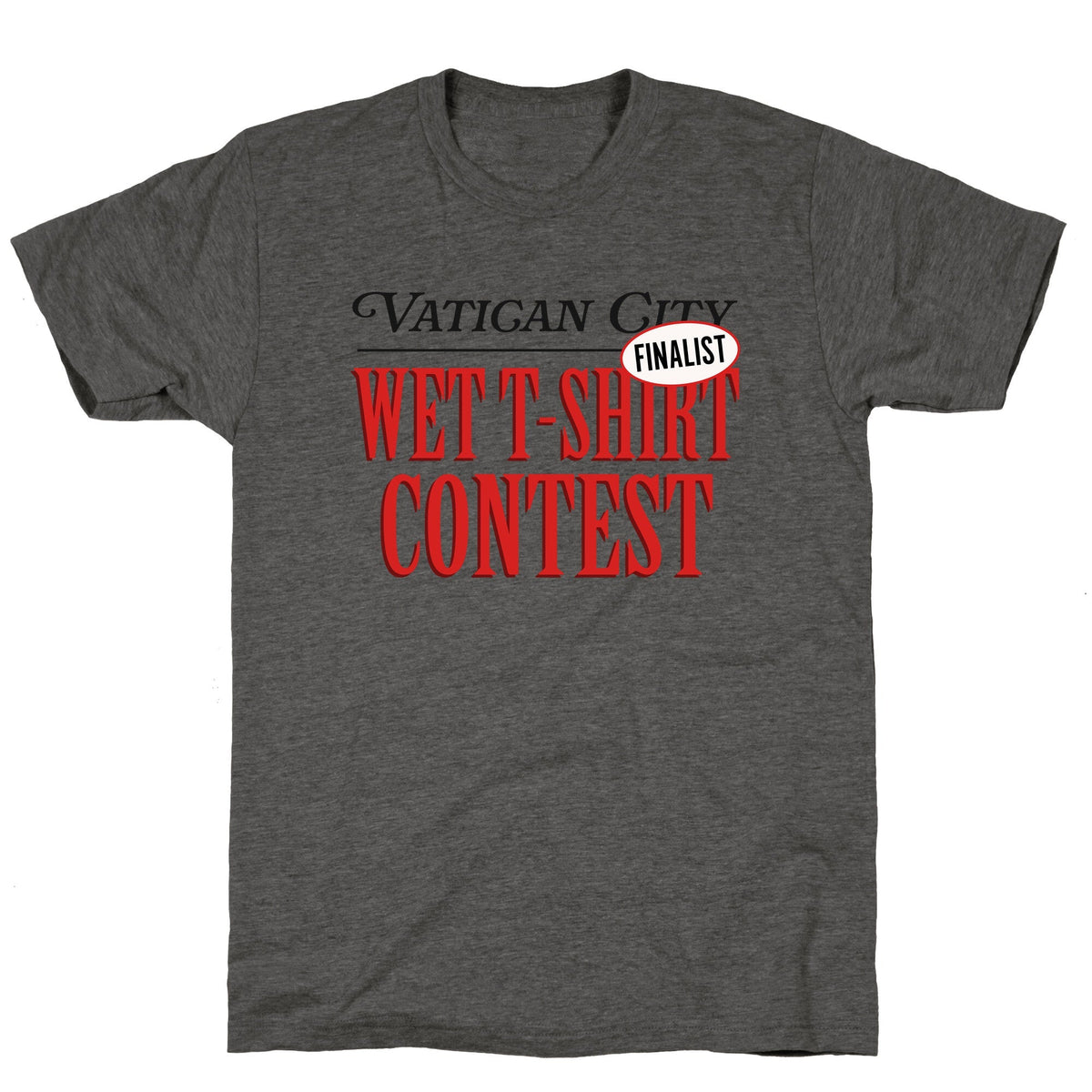 Vatican Wet T Shirt Contest Finalist Unisex Triblend Tee Unisex