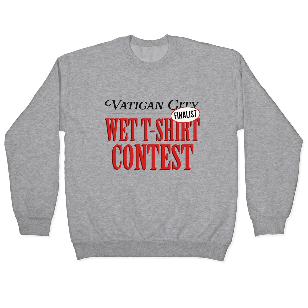 Vatican Wet T Shirt Contest Finalist Crewneck Unisex