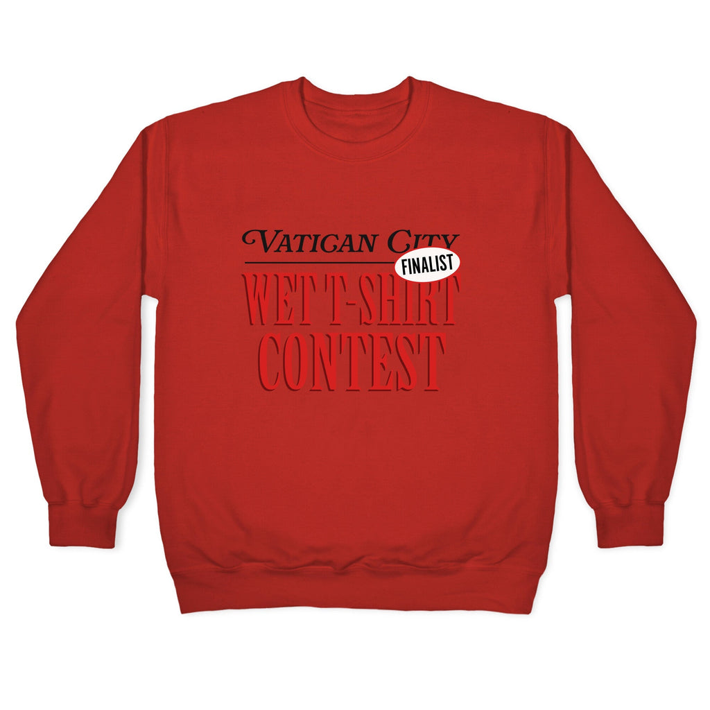 Vatican Wet T Shirt Contest Finalist Crewneck Unisex