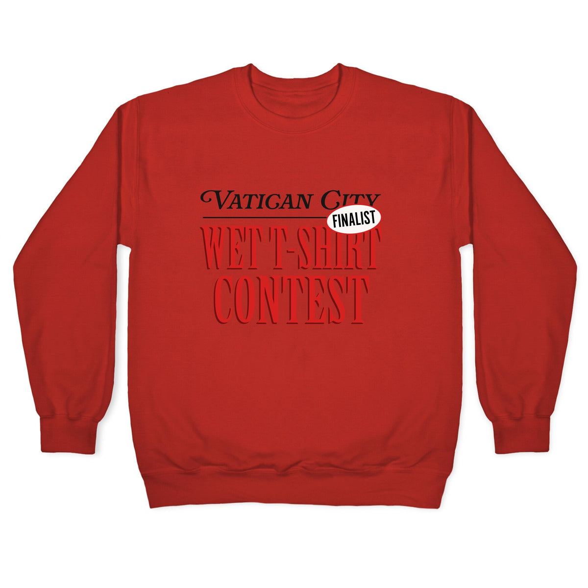 Vatican Wet T Shirt Contest Finalist Crewneck Unisex