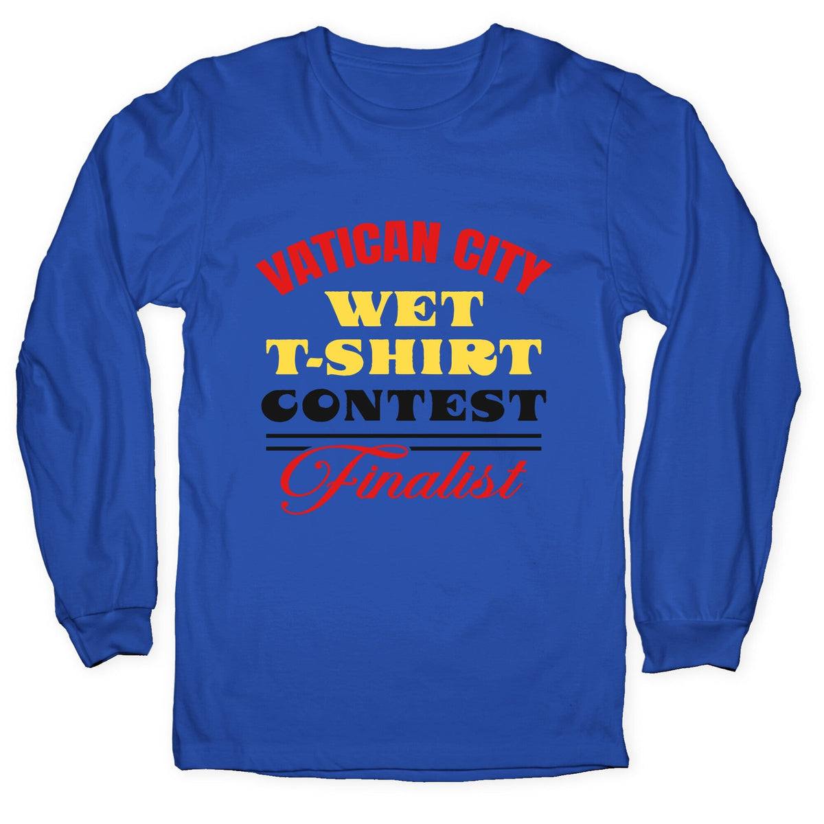 Vatican Wet T Shirt Contest Longsleeve Tee Unisex