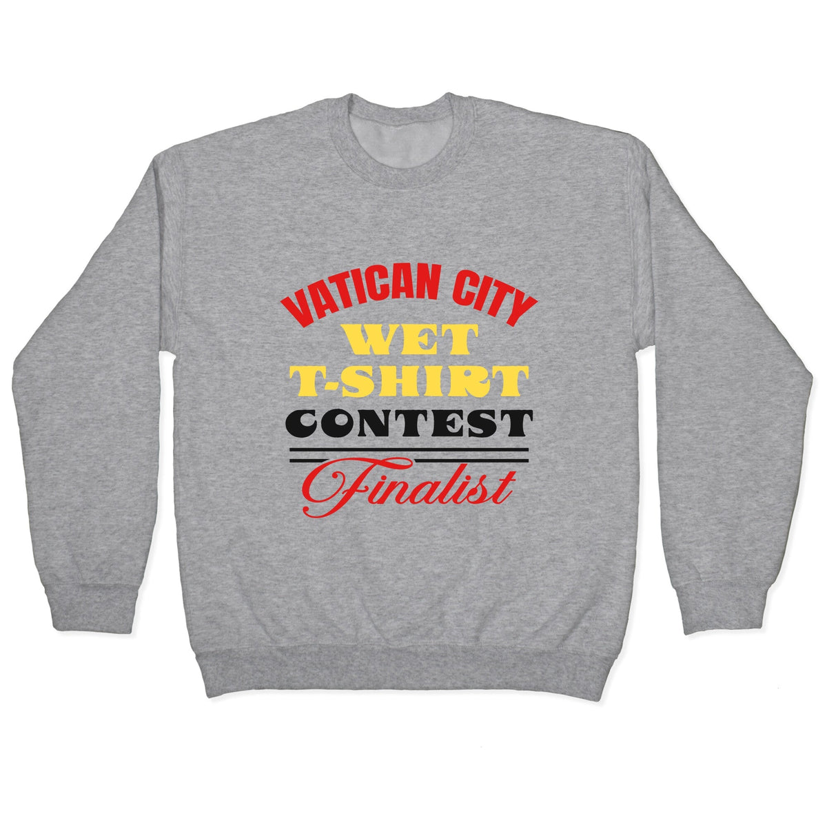 Vatican Wet T Shirt Contest Crewneck Unisex