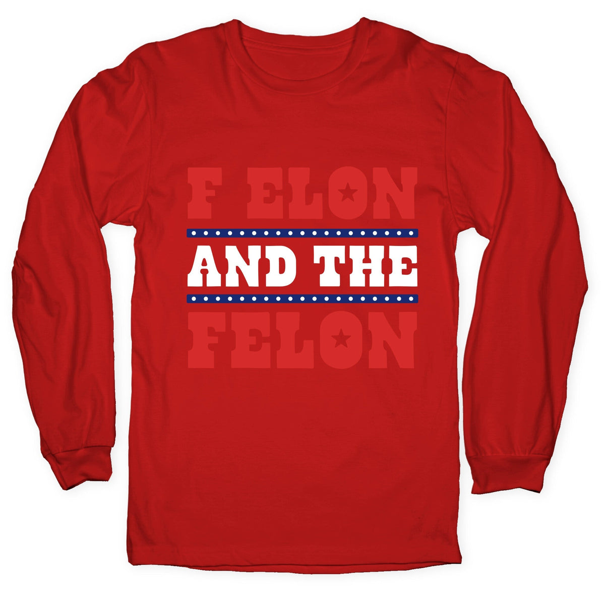 F Elon & The Felon Longsleeve Tee Unisex