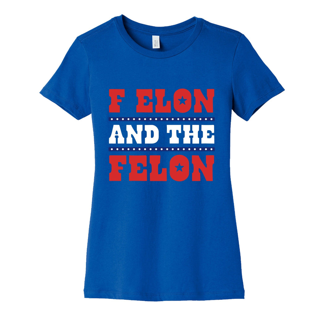 F Elon & The Felon Womens Cotton Tee Unisex