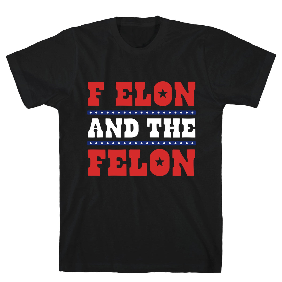 F Elon & The Felon Unisex