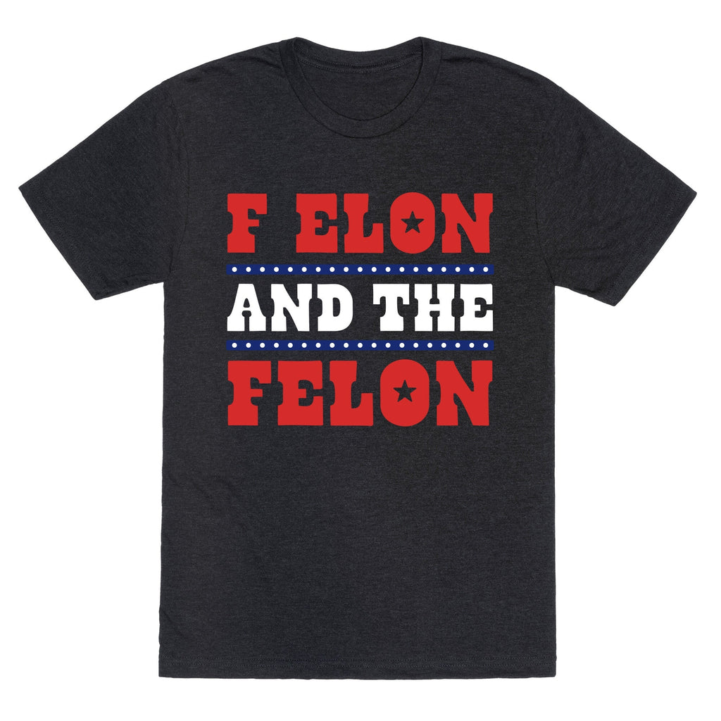 F Elon & The Felon Unisex Triblend Tee Unisex