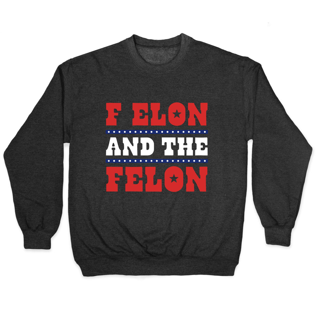 F Elon & The Felon Crewneck Unisex