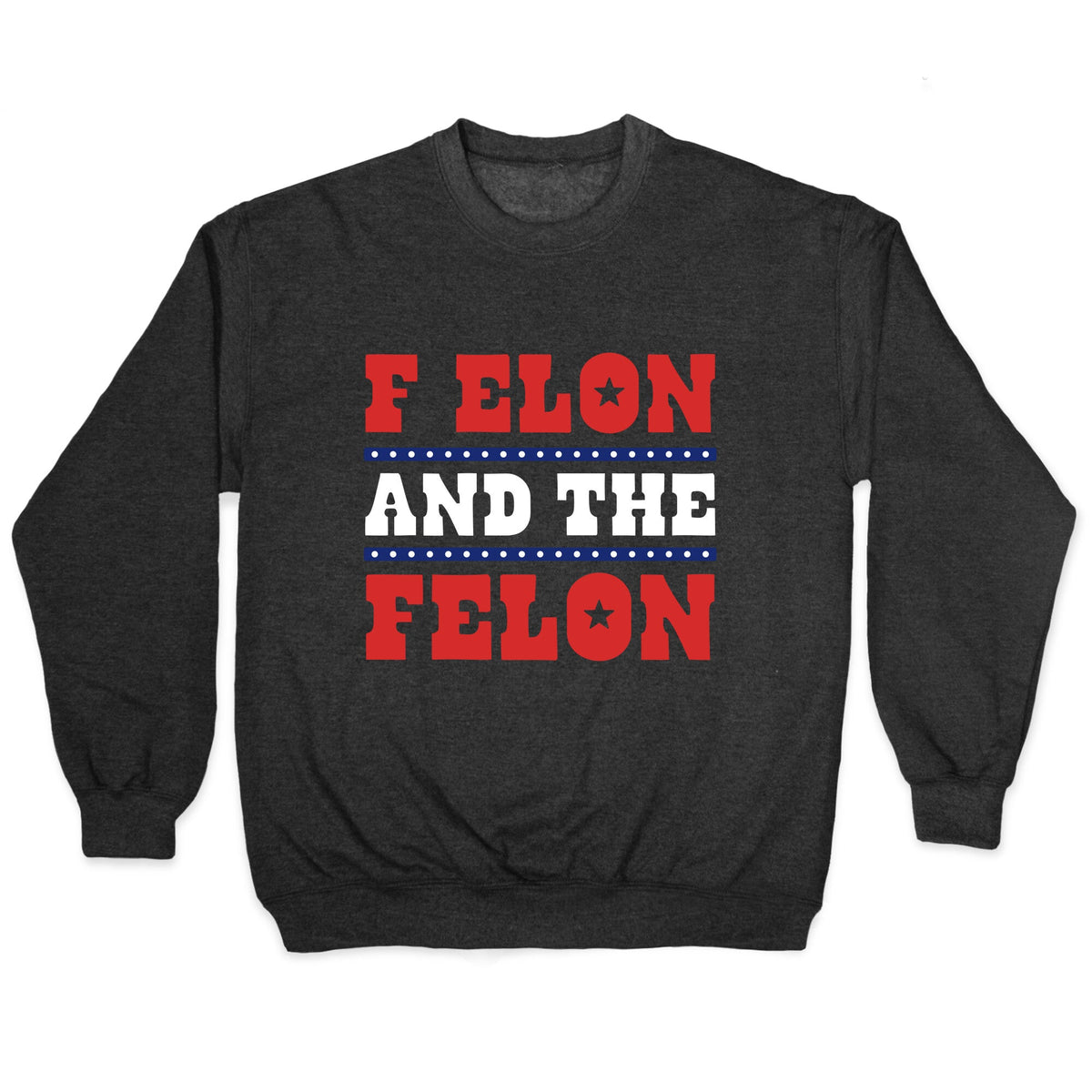 F Elon & The Felon Crewneck Unisex