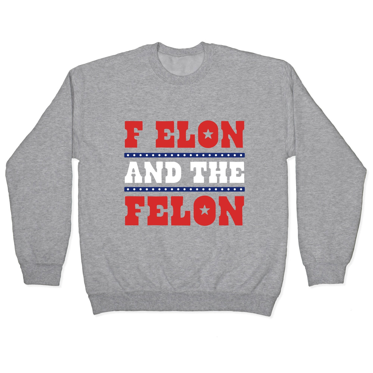 F Elon & The Felon Crewneck Unisex