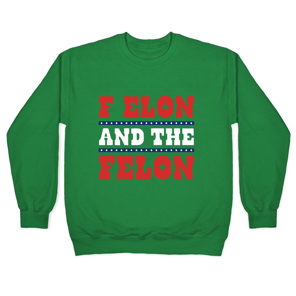 F Elon & The Felon Crewneck Unisex
