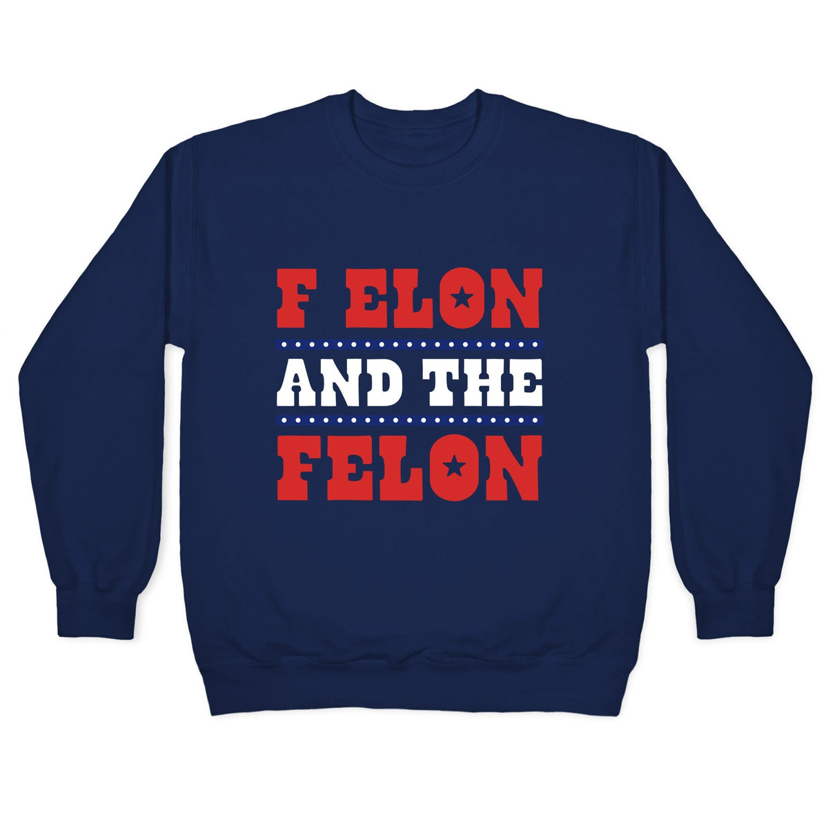 F Elon & The Felon Crewneck Unisex