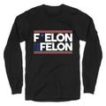 F Elon And The Felon Longsleeve Tee Unisex