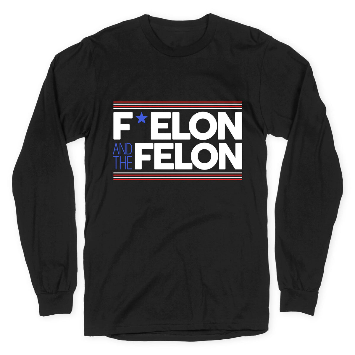 F Elon And The Felon Longsleeve Tee Unisex