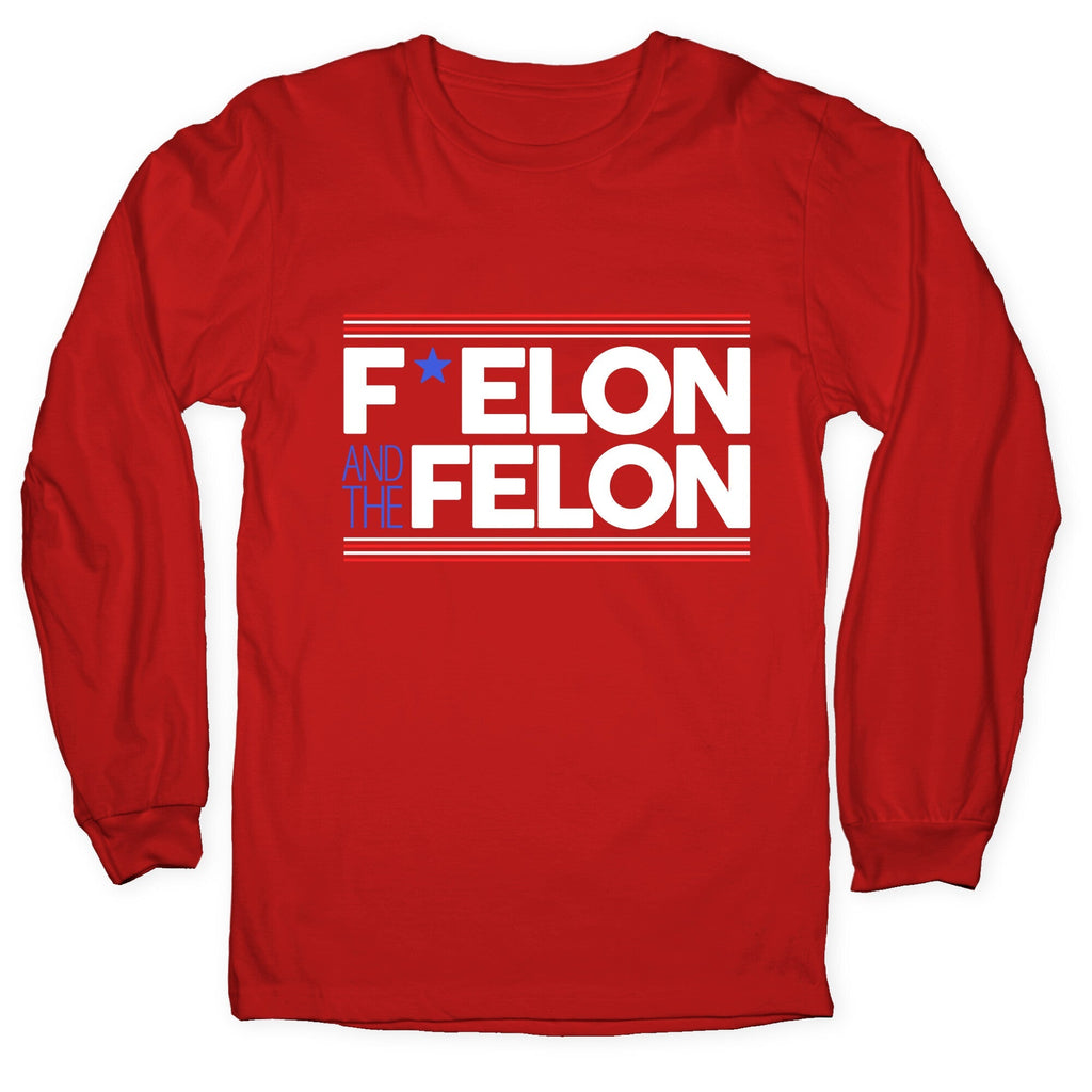 F Elon And The Felon Longsleeve Tee Unisex
