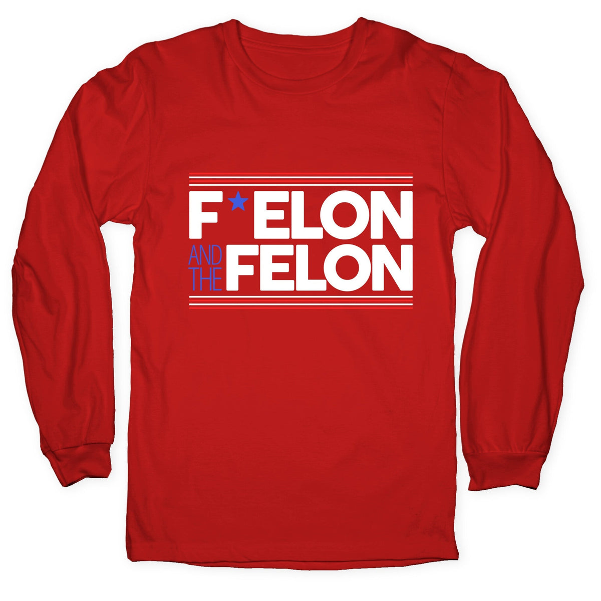 F Elon And The Felon Longsleeve Tee Unisex