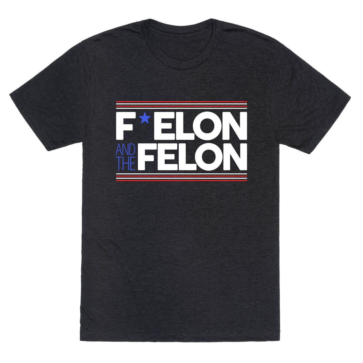 F Elon And The Felon Unisex Triblend Tee Unisex