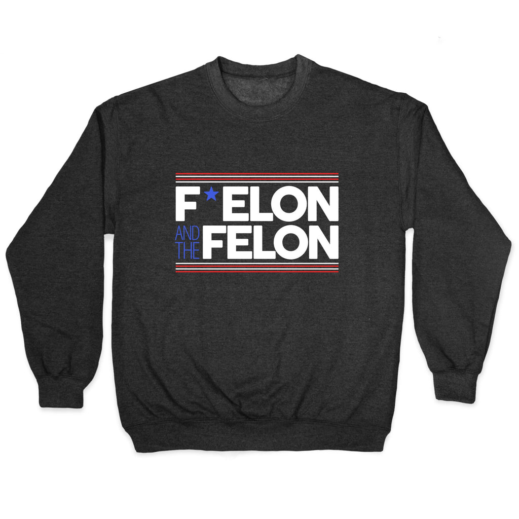 F Elon And The Felon Crewneck Unisex