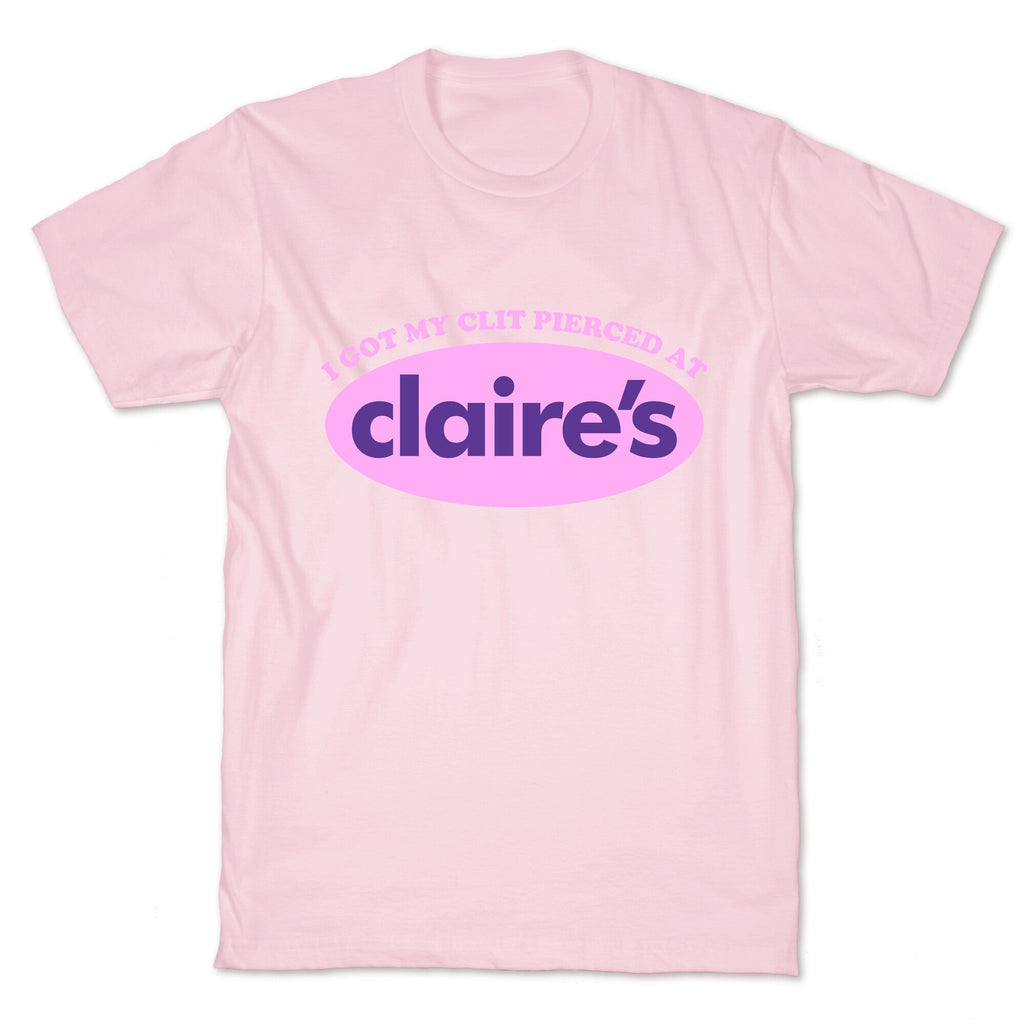I Got My Clit Pierced At Claires Unisex