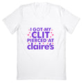 I Got My Clit Pierced At Claires Funny V-Neck Unisex