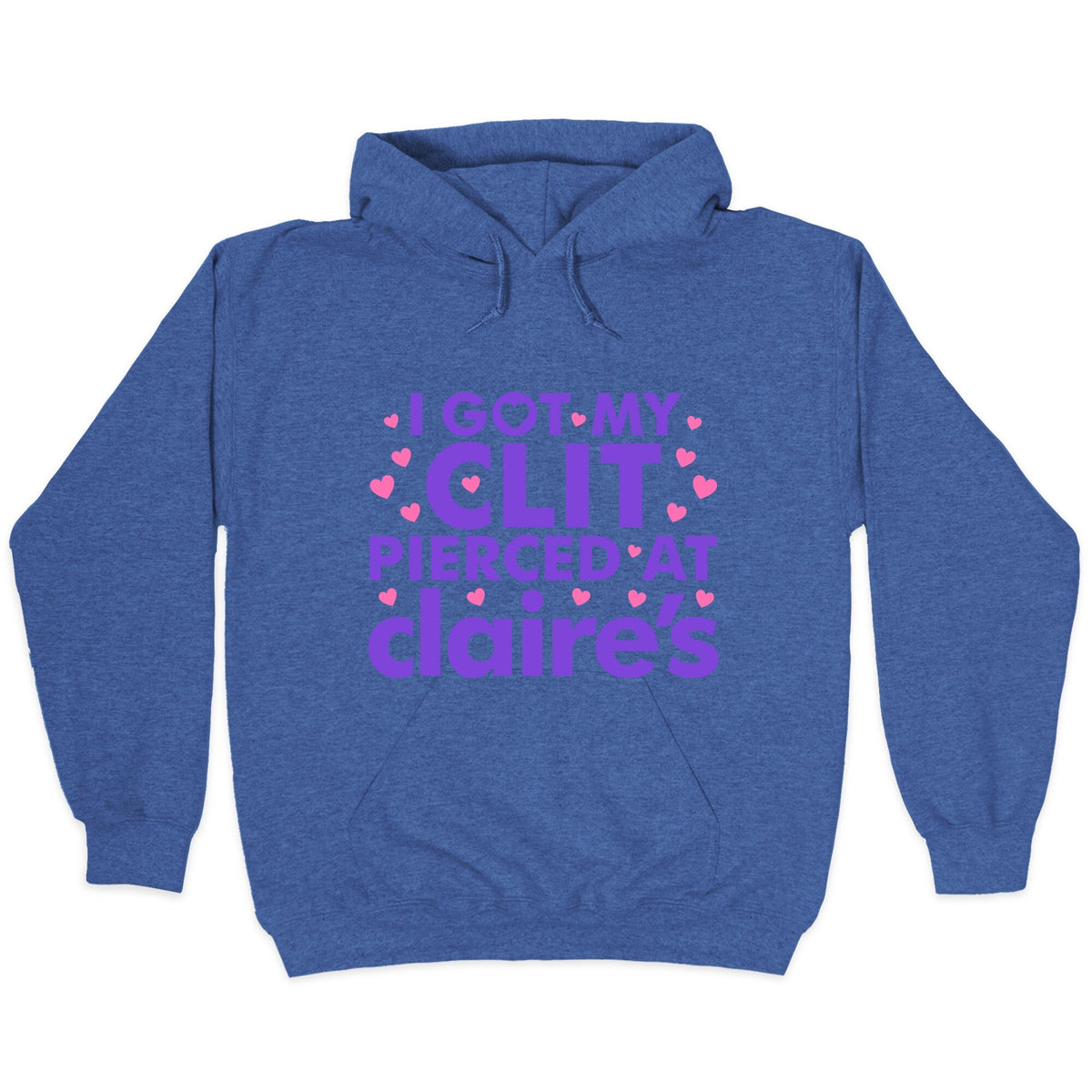 I Got My Clit Pierced At Claires Funny Unisex