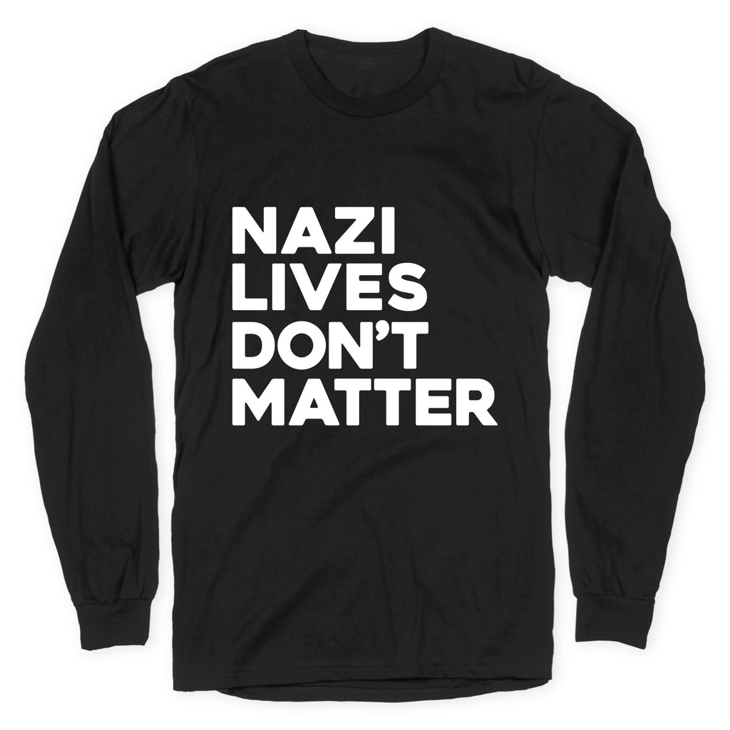 Nazi Lives Dont Matter Longsleeve Tee Unisex