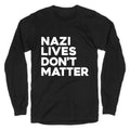 Nazi Lives Dont Matter Longsleeve Tee Unisex