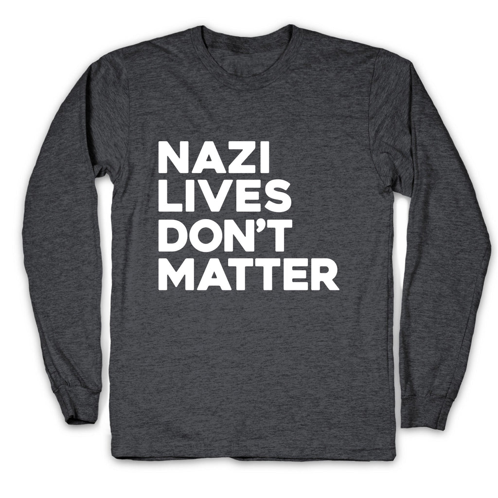 Nazi Lives Dont Matter Longsleeve Tee Unisex