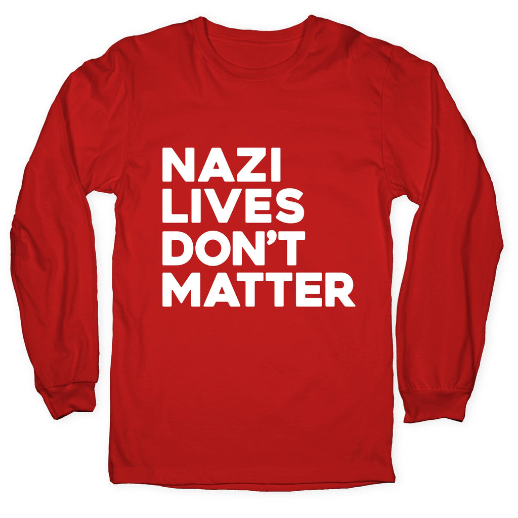 Nazi Lives Dont Matter Longsleeve Tee Unisex
