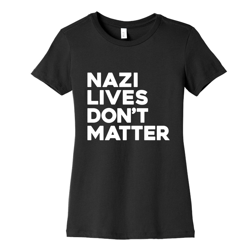 Nazi Lives Dont Matter Womens Cotton Tee Unisex