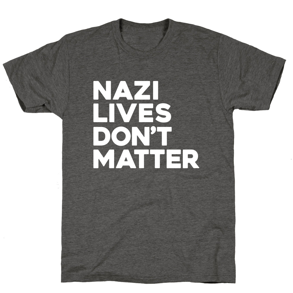 Nazi Lives Dont Matter Unisex Triblend Tee Unisex