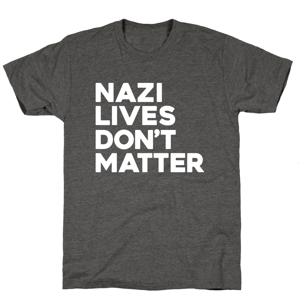 Nazi Lives Dont Matter Unisex Triblend Tee Unisex