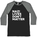 Nazi Lives Dont Matter Baseball Tee Unisex