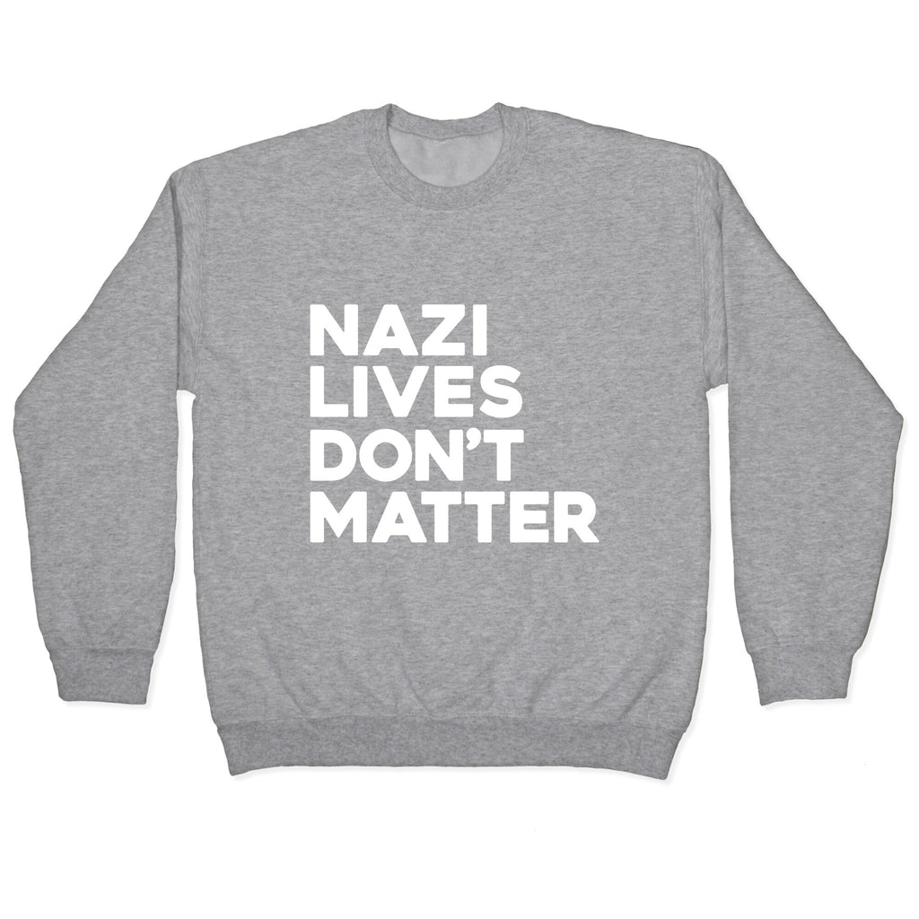 Nazi Lives Dont Matter Crewneck Unisex