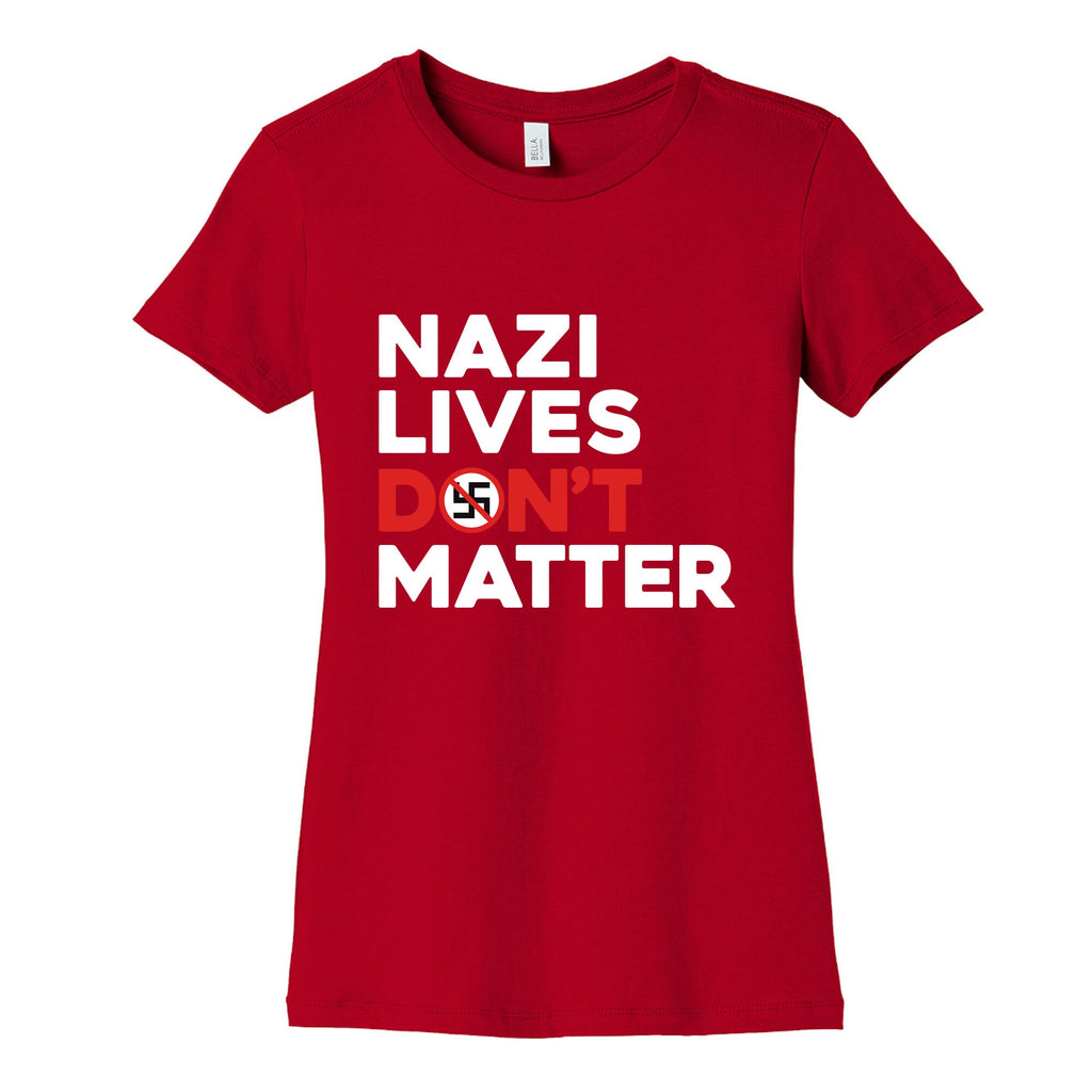 Nazi Lives Dont Matter Red Womens Cotton Tee Unisex