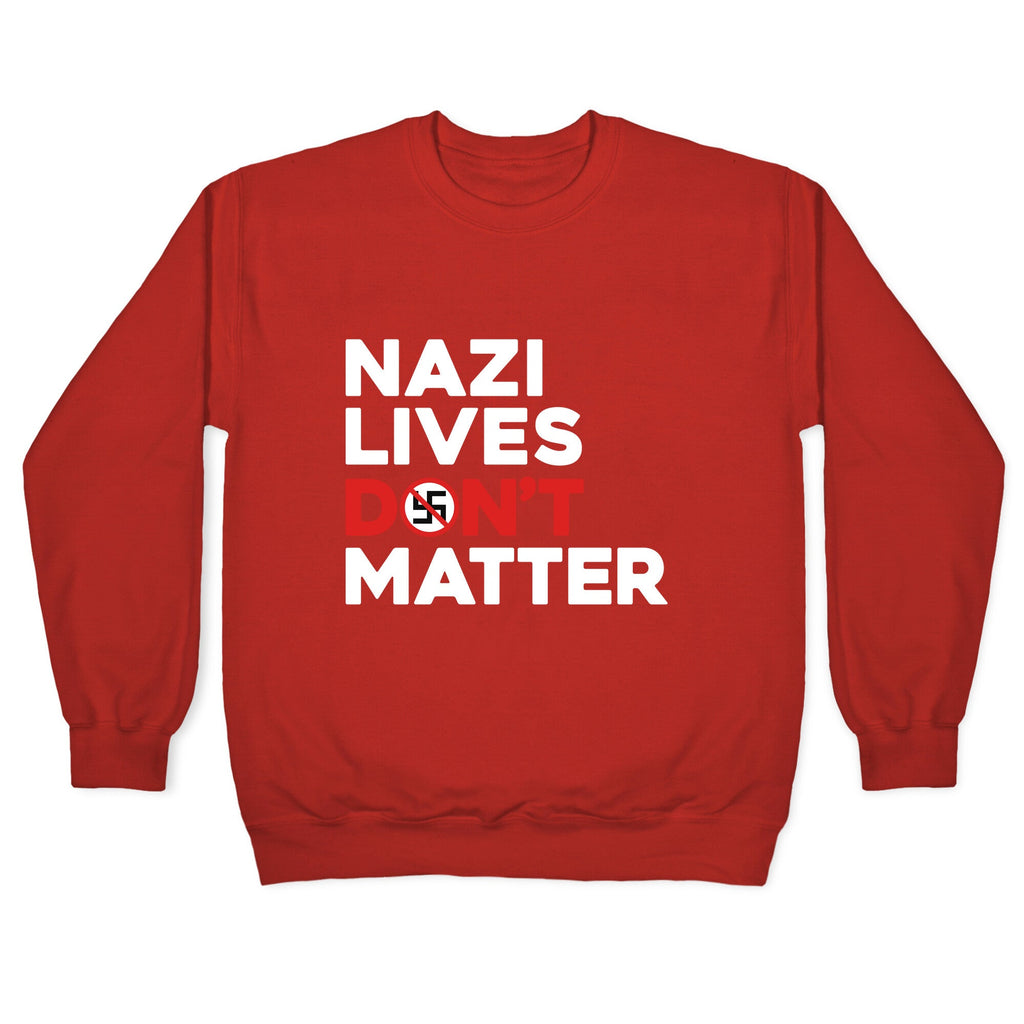 Nazi Lives Dont Matter Red Crewneck Unisex