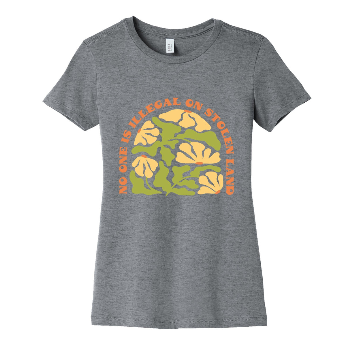 No One Is Illegal On Stolen Land Floral Womens Cotton Tee Unisex