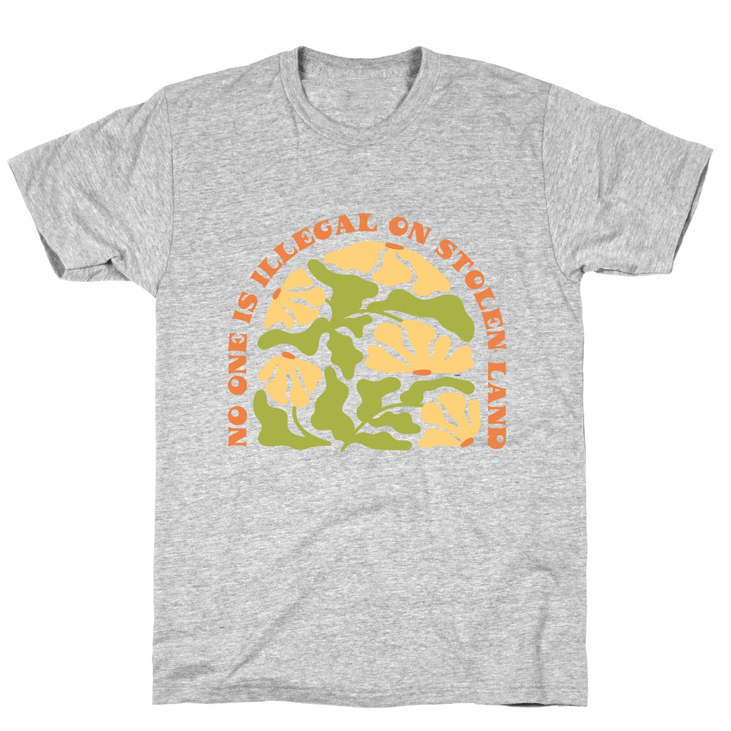 No One Is Illegal On Stolen Land Floral Unisex